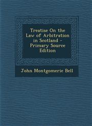 Treatise on the Law of Arbitration in Scotland - Primary Source Edition,1293654132,9781293654132