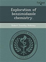 Exploration of benzimidazole chemistry.,1243583479,9781243583475
