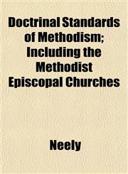 Doctrinal Standards of Methodism; Including the Methodist Episcopal Churches,1152236350,9781152236356