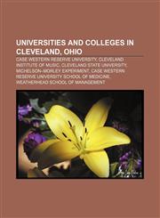 Universities and colleges in Cleveland, Ohio Case Western Reserve University, Cleveland Institute of Music, Cleveland State University,1156649080,9781156649084