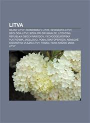 Litva Dejiny Litvy, Ekonomika v Litve, Geografia Litvy, Geológia Litvy, Bitka pri Grunwalde, Litovčina, Republika oboch národov,1232996165,9781232996163