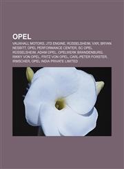 Opel Vauxhall Motors, JTD engine, Rüsselsheim, VXR, Bryan Nesbitt, Opel Performance Center, SC Opel Rüsselsheim, Adam Opel,1156553369,9781156553367