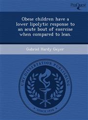 Obese children have a lower lipolytic response to an acute bout of exercise when compared to lean.,1248966813,9781248966815