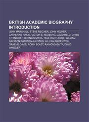 British academic biography Introduction John Marshall, Steve Reicher, John Nelder, Catherine Hakim, Victor E. Neuburg, David Held,1233297651,9781233297658