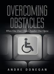 Overcoming Obstacles When One Door Closes, Another One Opens,1462409385,9781462409389