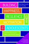 Building Happiness, Resilience and Motivation in Adolescents A Positive Psychology Curriculum for Well-Being,1849052611,9781849052610