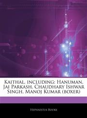 Articles On Kaithal, including Hanuman, Jai Parkash, Chaudhary Ishwar Singh, Manoj Kumar (boxer),1244407933,9781244407930