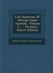 Life-Histories of African Game Animals, Volume 2... - Primary Source Edition,1295482541,9781295482542