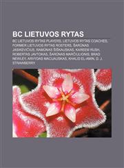 BC Lietuvos Rytas BC Lietuvos Rytas players, Lietuvos Rytas coaches, Former Lietuvos Rytas rosters, Šarūnas Jasikevičius, Ramūnas Šiškauskas,1157778011,9781157778011