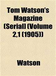 Tom Watson's Magazine (Serial] (Volume 2,1 (1905)),1153182378,9781153182379