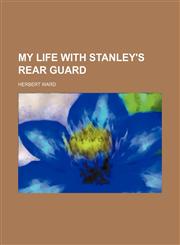 My life with Stanley's rear guard,1150874872,9781150874871