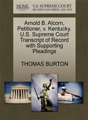 Arnold B. Alcorn, Petitioner, v. Kentucky. U.S. Supreme Court Transcript of Record with Supporting Pleadings,1270485687,9781270485681