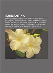 Szemantika Nyelvtani Esetek, Logikai Grammatika, Elter En Felosztott Jelentesmez K Listaja, Homonimia,1232895512,9781232895510
