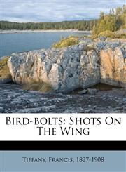 Bird-bolts Shots On The Wing,1246692546,9781246692549