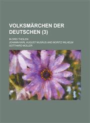 Volksmarchen Der Deutschen; In Drei Theilen (3 ),1234613433,9781234613433