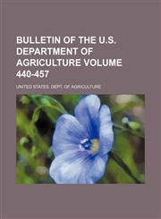 Bulletin of the U.S. Department of Agriculture Volume 440-457,1154263401,9781154263404
