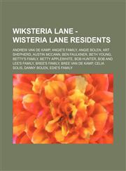 Wiksteria Lane - Wisteria Lane residents Andrew Van de Kamp, Angie's family, Angie Bolen, Art Shepherd, Austin McCann, Ben Faulkner, Beth Young, Betty's family, Betty Applewhite, Bob Hunter, Bob and Lee's family, Bree's family, Bree Van de Kamp, Celia So,1234701774,9781234701772