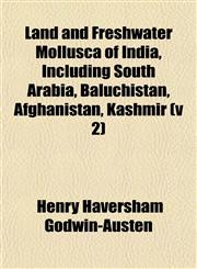 Land and Freshwater Mollusca of India, Including South Arabia, Baluchistan, Afghanistan, Kashmir (v 2),1152996002,9781152996007