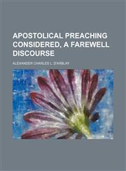 Apostolical Preaching Considered, a Farewell Discourse,1150643706,9781150643705