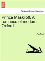 Prince Maskiloff. A romance of modern Oxford.,1241208115,9781241208110