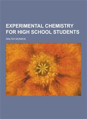 Experimental Chemistry for High School Students,1230227342,9781230227344
