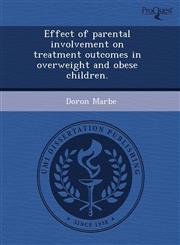 Effect of parental involvement on treatment outcomes in overweight and obese children.,1243725702,9781243725707