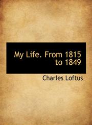 My Life. From 1815 to 1849,1115346997,9781115346993