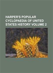 Harper's popular cyclopaedia of United States history Volume 2,1236926064,9781236926067