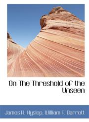 On The Threshold of the Unseen,1117687406,9781117687407