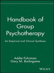 Handbook of Group Psychotherapy An Empirical and Clinical Synthesis 1st Edition,0471555924,9780471555926