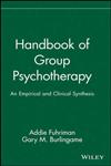 Handbook of Group Psychotherapy An Empirical and Clinical Synthesis 1st Edition,0471555924,9780471555926