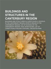 Buildings and structures in the Canterbury Region Buildings and structures in Christchurch, Schools in the Canterbury Region,1233102966,9781233102969