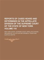 Reports of cases heard and determined in the Appellate division of the Supreme court of the state of New York Volume 110,1235234428,9781235234422