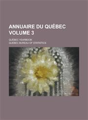 Annuaire du Québec; Québec yearbook Volume 3,1230121927,9781230121925