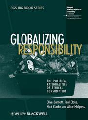 Globalizing Responsibility The Political Rationalities of Ethical Consumption,1405145587,9781405145589