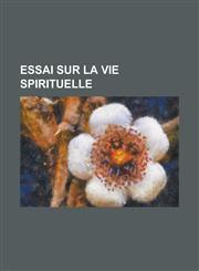 Essai Sur La Vie Spirituelle,1236059077,9781236059079