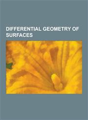 Differential Geometry of Surfaces Asymptotic Curve, Bertrand-Diquet-Puiseux Theorem, Caratheodory Conjecture, Clairaut's Relation, Constant Curvature,1155177460,9781155177465