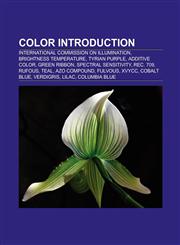 Color Introduction International Commission on Illumination, Brightness temperature, Green ribbon, Spectral sensitivity, Rufous, Columbia blue,1156946077,9781156946077