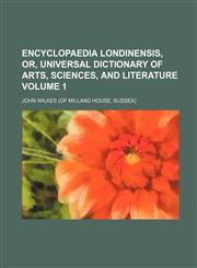 Encyclopaedia Londinensis, Or, Universal Dictionary of Arts, Sciences, and Literature Volume 1,1231502274,9781231502273
