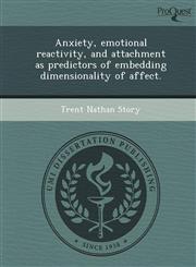 Anxiety, emotional reactivity, and attachment as predictors of embedding dimensionality of affect.,124907813X,9781249078135