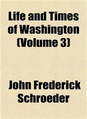 Life and Times of Washington (Volume 3),1151119695,9781151119698