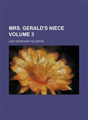 Mrs. Gerald's niece Volume 3,1152427539,9781152427532