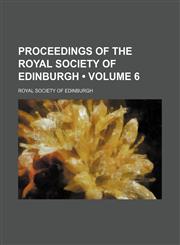 Proceedings of the Royal Society of Edinburgh (Volume 6),1150087145,9781150087141