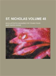 St. Nicholas; An Illustrated Magazine for Young Folks Volume 48,1130564290,9781130564297