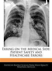 Erring on the Medical Side Patient Safety and Healthcare Errors,1241567220,9781241567224