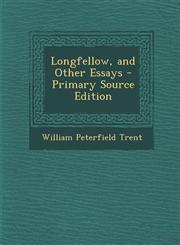 Longfellow, and Other Essays - Primary Source Edition,1293270016,9781293270011