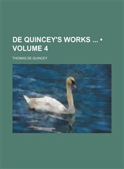 de Quincey's Works (Volume 4),1234945614,9781234945619