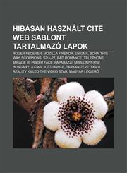 Hibasan Hasznalt Cite Web Sablont Tartalmazo Lapok Roger Federer, Mozilla Firefox, Enigma, Born This Way, Scorpions, Szu-27, Bad Romance,1233357468,9781233357468