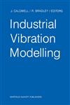 Industrial Vibration Modelling Proceedings of Polymodel 9, the Ninth Annual Conference of the North East Polytechnics Mathematical Modelling & Computer Simulation Group, Newcastle upon Tyne, UK, May 21-22, 1986,9024734231,9789024734238