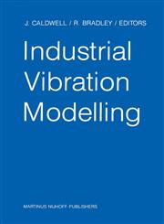 Industrial Vibration Modelling Proceedings of Polymodel 9, the Ninth Annual Conference of the North East Polytechnics Mathematical Modelling & Computer Simulation Group, Newcastle upon Tyne, UK, May 21-22, 1986,9024734231,9789024734238